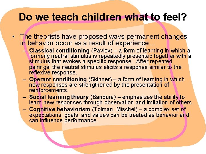 Do we teach children what to feel? • The theorists have proposed ways permanent