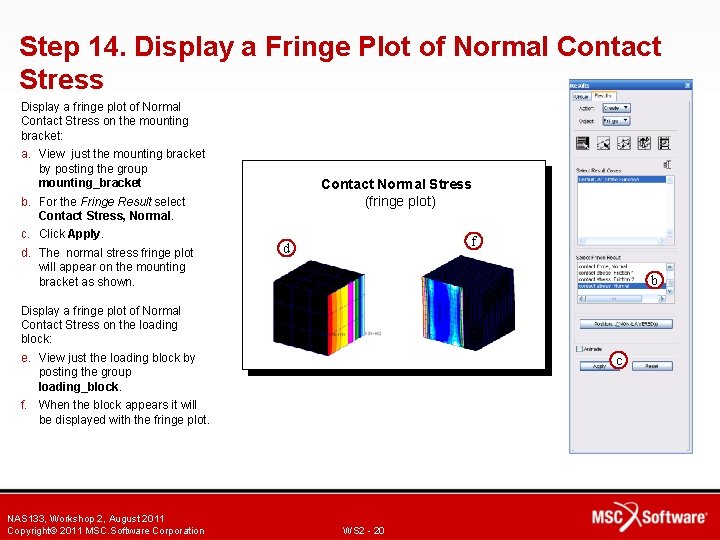 Step 14. Display a Fringe Plot of Normal Contact Stress Display a fringe plot