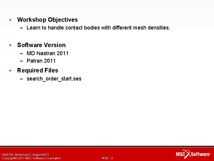 • Workshop Objectives – Learn to handle contact bodies with different mesh densities.