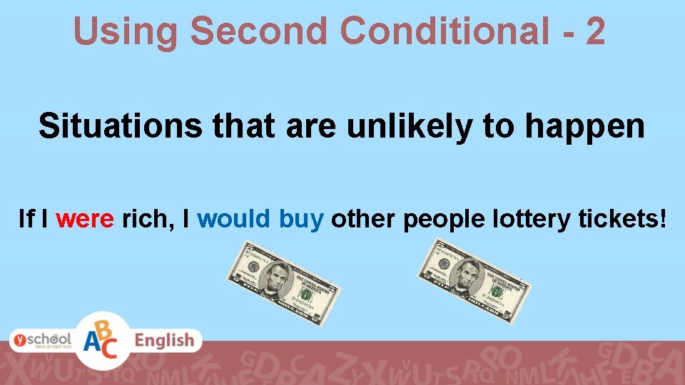 Using Second Conditional - 2 Situations that are unlikely to happen If I were