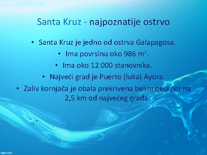 Santa Kruz - najpoznatije ostrvo • Santa Kruz je jedno od ostrva Galapagosa. •