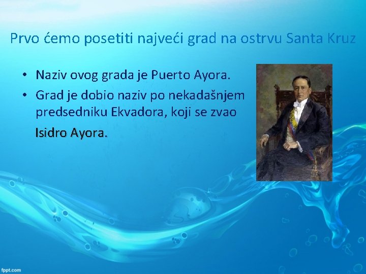 Prvo ćemo posetiti najveći grad na ostrvu Santa Kruz • Naziv ovog grada je