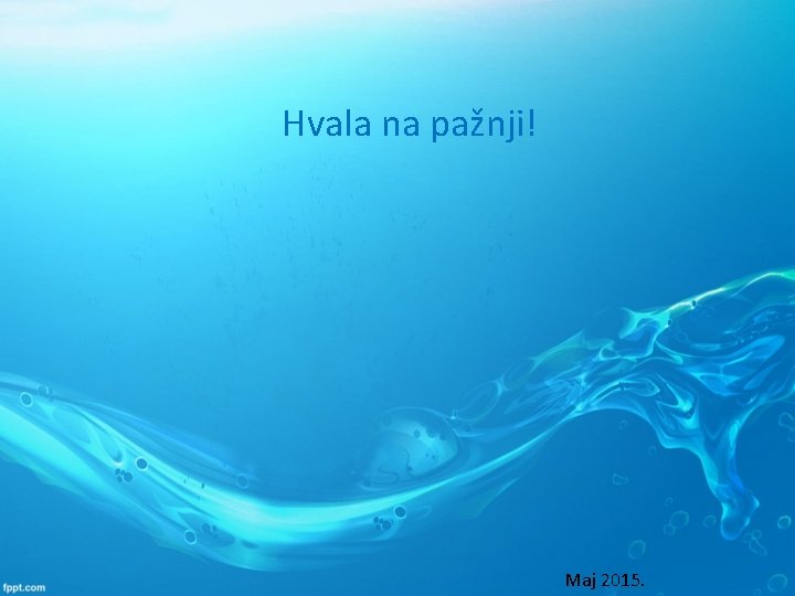 Hvala na pažnji! Maj 2015. 