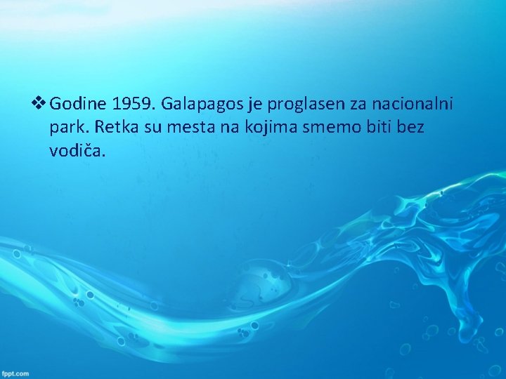 v Godine 1959. Galapagos je proglasen za nacionalni park. Retka su mesta na kojima