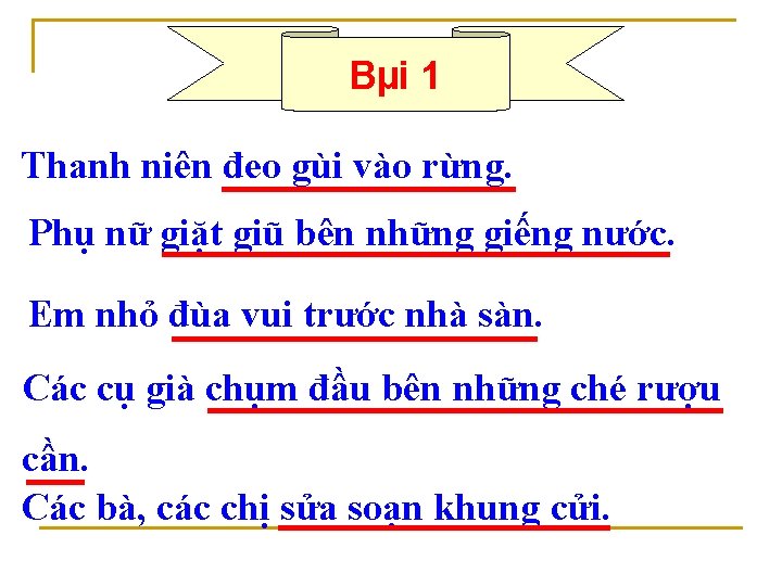 Bµi 1 Thanh niên đeo gùi vào rừng. Phụ nữ giặt giũ bên những