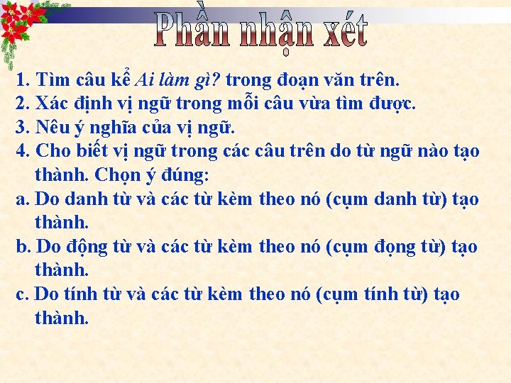 1. Tìm câu kể Ai làm gì? trong đoạn văn trên. 2. Xác định