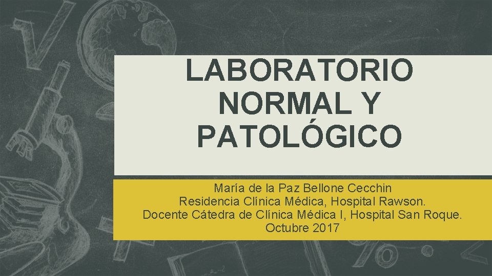 LABORATORIO NORMAL Y PATOLÓGICO María de la Paz Bellone Cecchin Residencia Clínica Médica, Hospital
