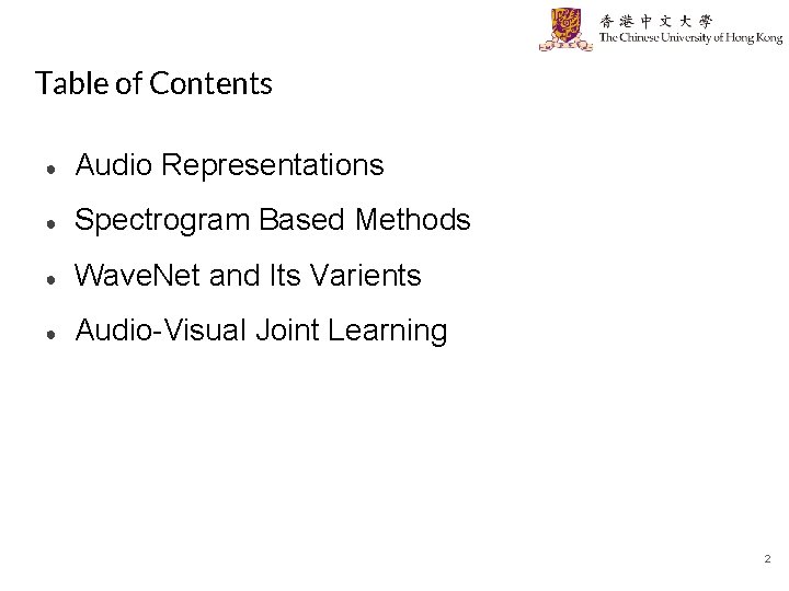 Table of Contents ● Audio Representations ● Spectrogram Based Methods ● Wave. Net and