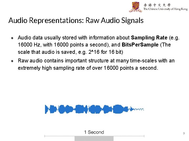 Audio Representations: Raw Audio Signals ● Audio data usually stored with information about Sampling