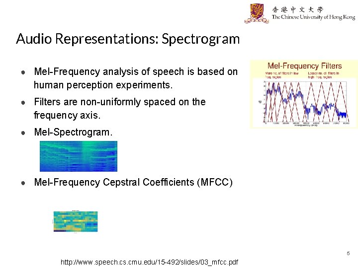 Audio Representations: Spectrogram ● Mel-Frequency analysis of speech is based on human perception experiments.
