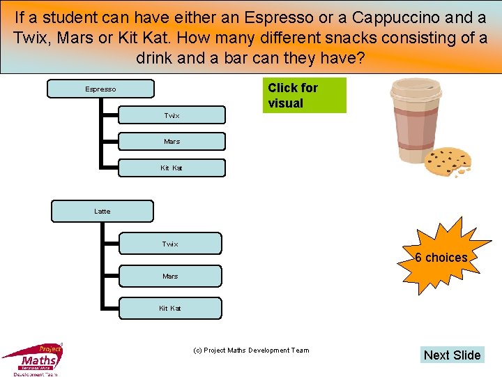 If a student can have either an Espresso or a Cappuccino and a Twix,