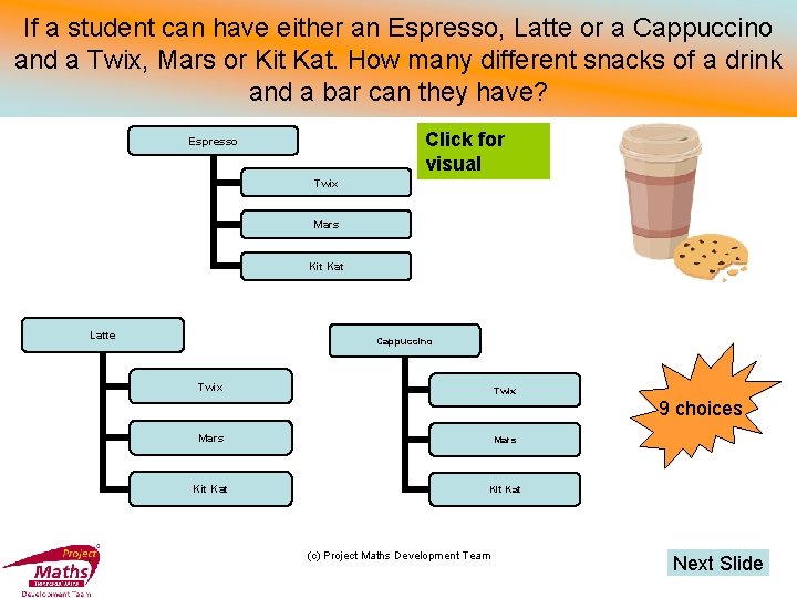 If a student can have either an Espresso, Latte or a Cappuccino and a