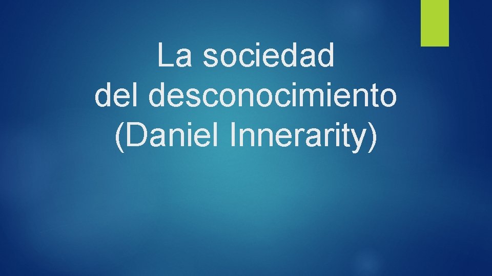 La sociedad del desconocimiento (Daniel Innerarity) 