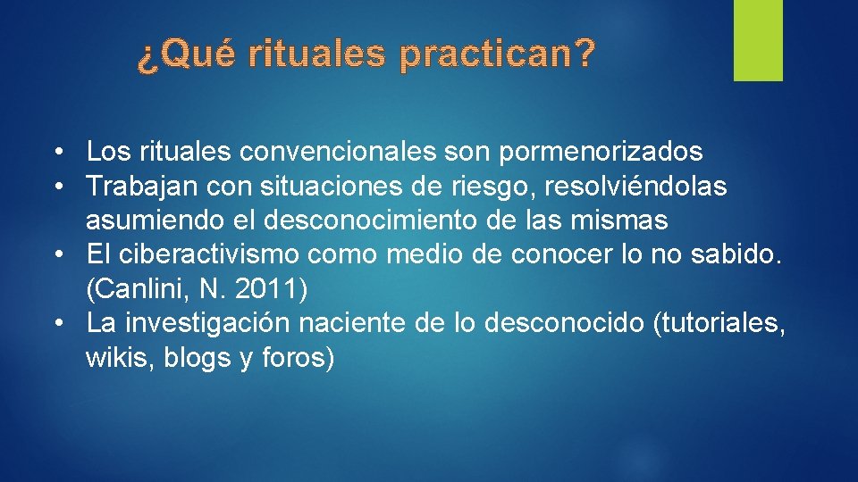  • Los rituales convencionales son pormenorizados • Trabajan con situaciones de riesgo, resolviéndolas