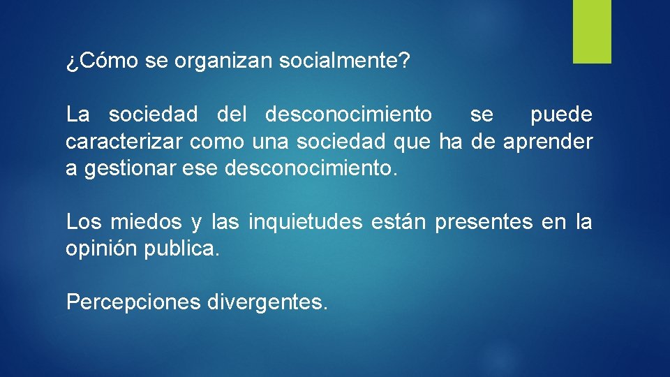 ¿Cómo se organizan socialmente? La sociedad del desconocimiento se puede caracterizar como una sociedad