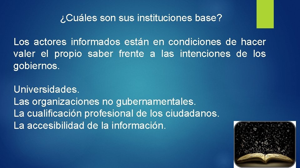 ¿Cuáles son sus instituciones base? Los actores informados están en condiciones de hacer valer