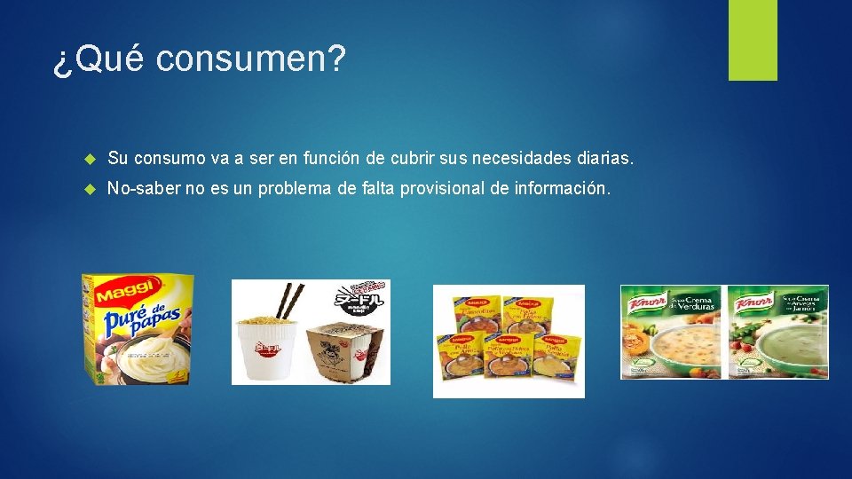 ¿Qué consumen? Su consumo va a ser en función de cubrir sus necesidades diarias.