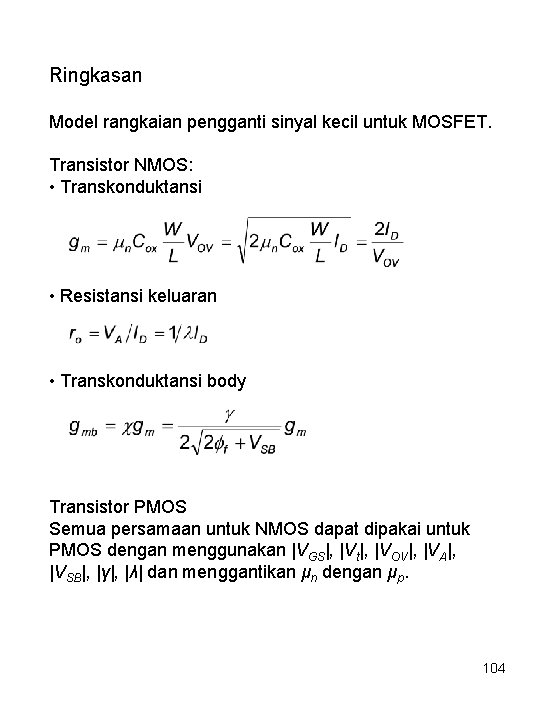 Ringkasan Model rangkaian pengganti sinyal kecil untuk MOSFET. Transistor NMOS: • Transkonduktansi • Resistansi