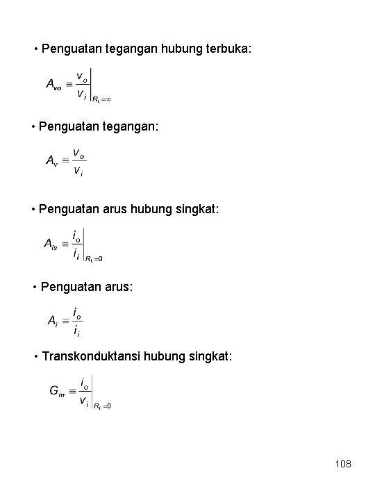  • Penguatan tegangan hubung terbuka: • Penguatan tegangan: • Penguatan arus hubung singkat: