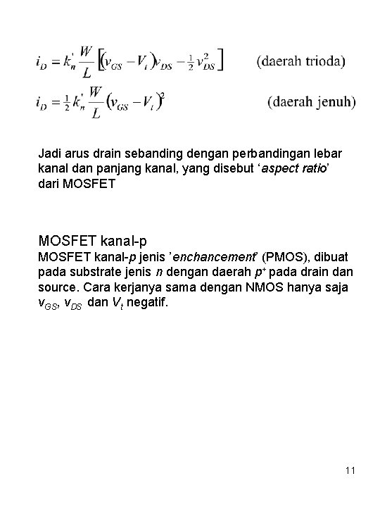 Jadi arus drain sebanding dengan perbandingan lebar kanal dan panjang kanal, yang disebut ‘aspect