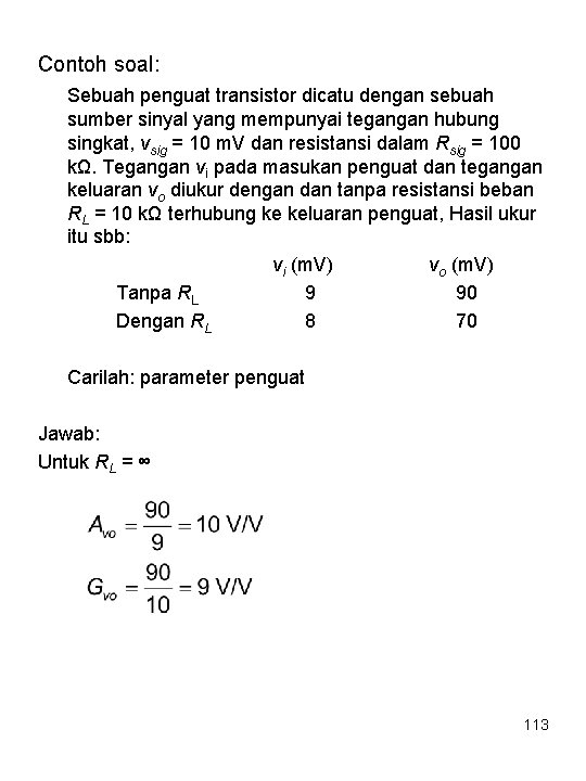 Contoh soal: Sebuah penguat transistor dicatu dengan sebuah sumber sinyal yang mempunyai tegangan hubung