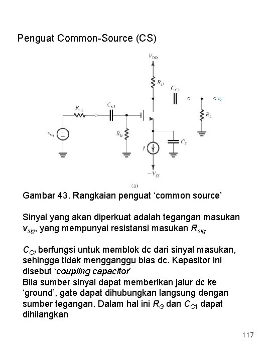 Penguat Common-Source (CS) Gambar 43. Rangkaian penguat ‘common source’ Sinyal yang akan diperkuat adalah