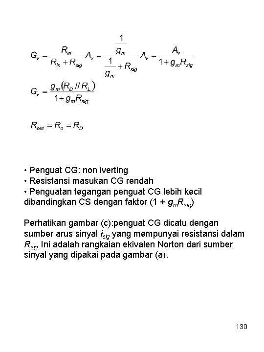  • Penguat CG: non iverting • Resistansi masukan CG rendah • Penguatan tegangan