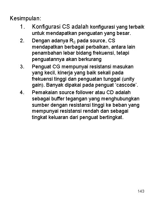 Kesimpulan: 1. Konfigurasi CS adalah konfigurasi yang terbaik 2. 3. 4. untuk mendapatkan penguatan