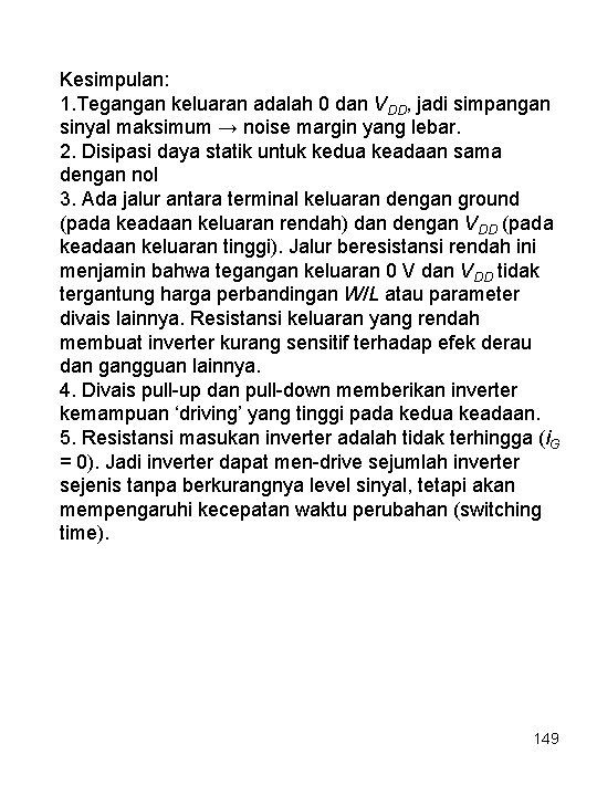 Kesimpulan: 1. Tegangan keluaran adalah 0 dan VDD, jadi simpangan sinyal maksimum → noise