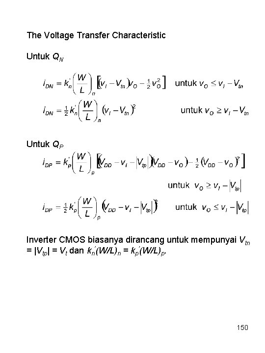 The Voltage Transfer Characteristic Untuk QN Untuk QP Inverter CMOS biasanya dirancang untuk mempunyai