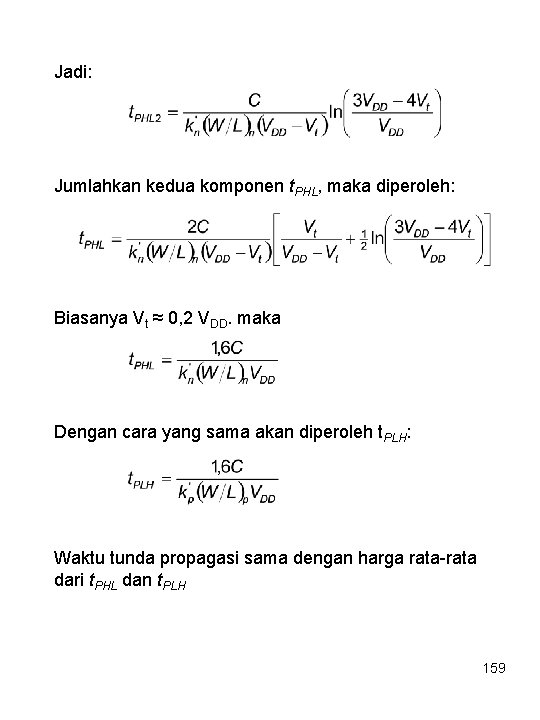 Jadi: Jumlahkan kedua komponen t. PHL, maka diperoleh: Biasanya Vt ≈ 0, 2 VDD.