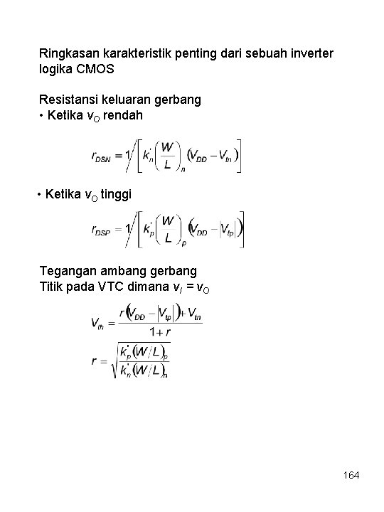 Ringkasan karakteristik penting dari sebuah inverter logika CMOS Resistansi keluaran gerbang • Ketika v.