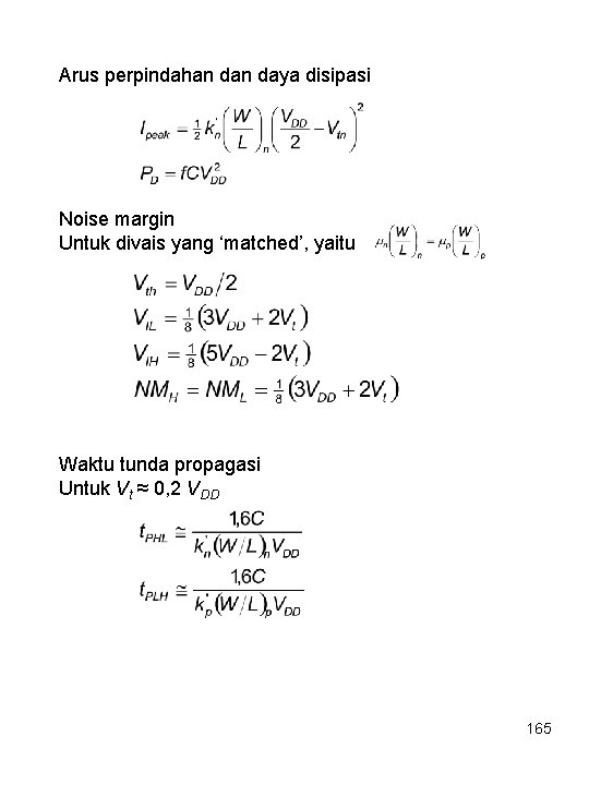 Arus perpindahan daya disipasi Noise margin Untuk divais yang ‘matched’, yaitu Waktu tunda propagasi