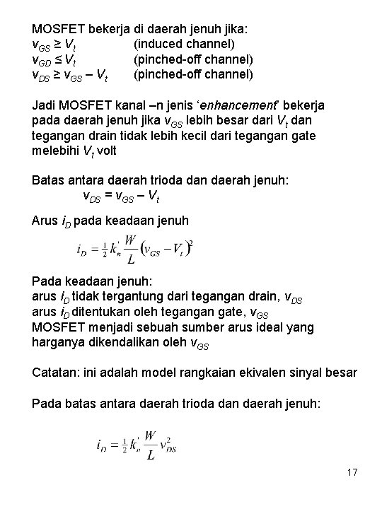 MOSFET bekerja di daerah jenuh jika: v. GS ≥ Vt (induced channel) v. GD