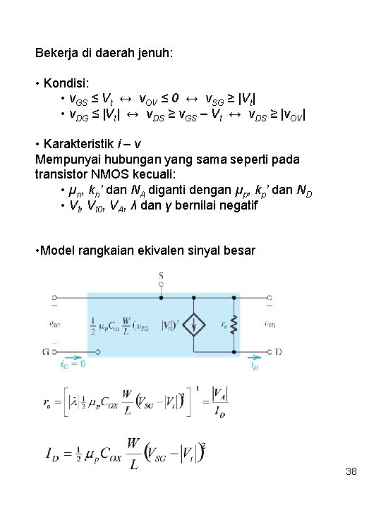 Bekerja di daerah jenuh: • Kondisi: • v. GS ≤ Vt ↔ v. OV