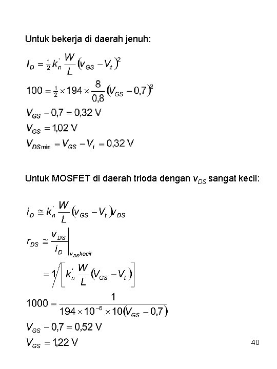 Untuk bekerja di daerah jenuh: Untuk MOSFET di daerah trioda dengan v. DS sangat