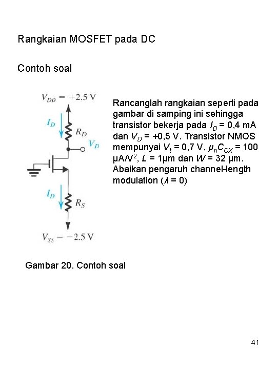 Rangkaian MOSFET pada DC Contoh soal Rancanglah rangkaian seperti pada gambar di samping ini