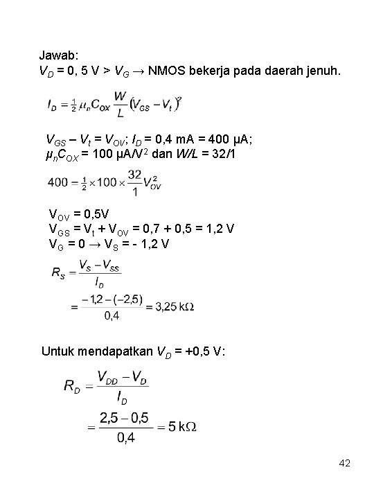 Jawab: VD = 0, 5 V > VG → NMOS bekerja pada daerah jenuh.