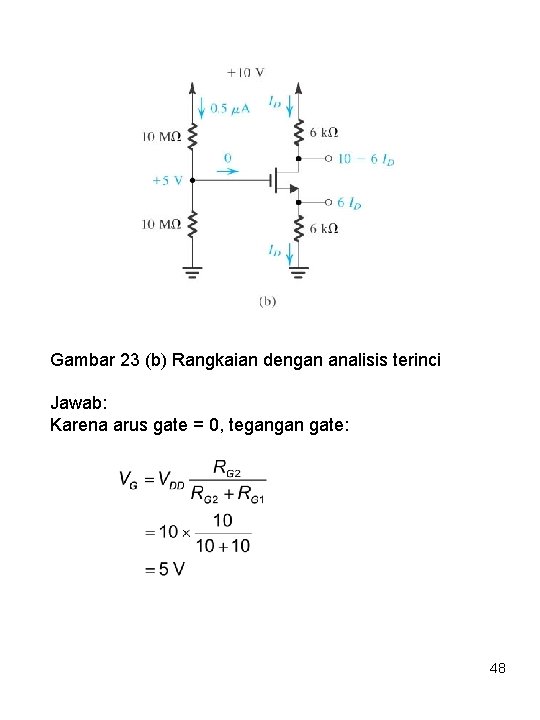 Gambar 23 (b) Rangkaian dengan analisis terinci Jawab: Karena arus gate = 0, tegangan