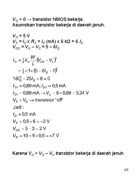 VG > 0 → transistor NMOS bekerja. Asumsikan transistor bekerja di daerah jenuh. VG