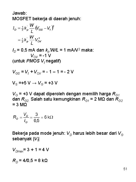 Jawab: MOSFET bekerja di daerah jenuh: ID = 0, 5 m. A dan kp’W/L