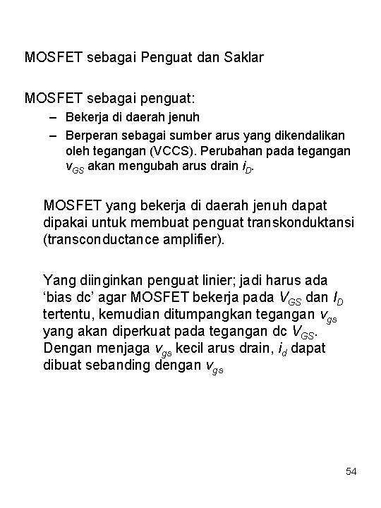 MOSFET sebagai Penguat dan Saklar MOSFET sebagai penguat: – Bekerja di daerah jenuh –