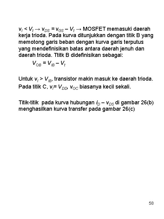 v. I < Vt → v. DS = v. GS – Vt → MOSFET