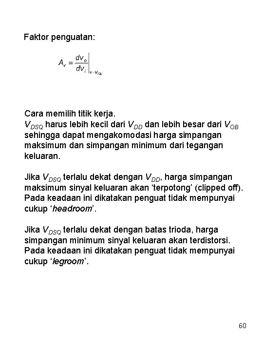 Faktor penguatan: Cara memilih titik kerja. VDSQ harus lebih kecil dari VDD dan lebih