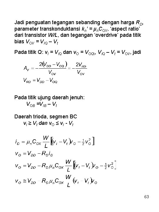 Jadi penguatan tegangan sebanding dengan harga RD, parameter transkonduktansi kn’ = μn. COX, ‘aspect