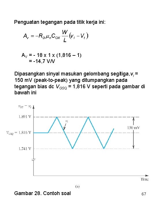 Penguatan tegangan pada titik kerja ini: AV = - 18 x 1 x (1,