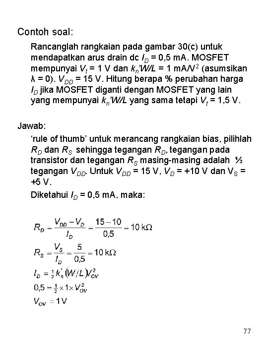 Contoh soal: Rancanglah rangkaian pada gambar 30(c) untuk mendapatkan arus drain dc ID =