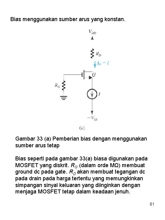 Bias menggunakan sumber arus yang konstan. Gambar 33 (a) Pemberian bias dengan menggunakan sumber