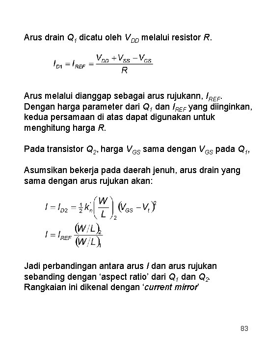 Arus drain Q 1 dicatu oleh VDD melalui resistor R. Arus melalui dianggap sebagai