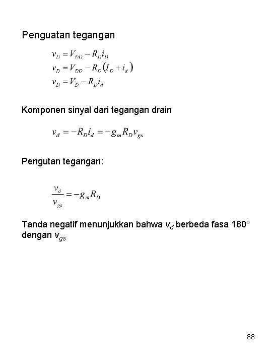 Penguatan tegangan Komponen sinyal dari tegangan drain Pengutan tegangan: Tanda negatif menunjukkan bahwa vd